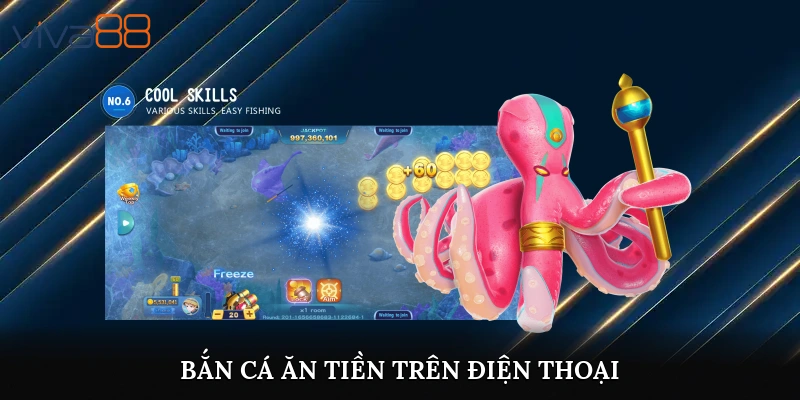 bắn cá ăn tiền trên điện thoại