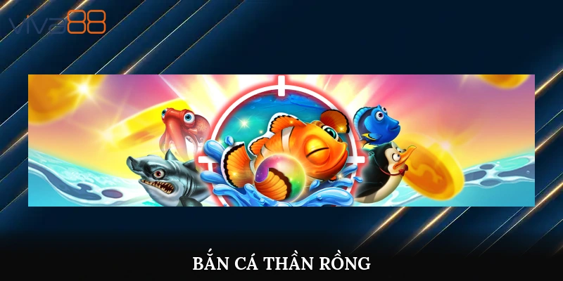 bắn cá thần rồng