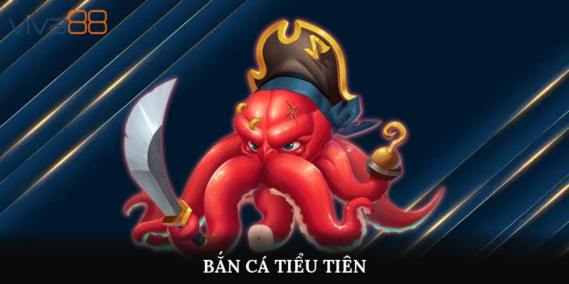 bắn cá tiểu tiên