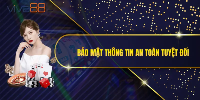 Bảo mật thông tin an toàn tuyệt đối