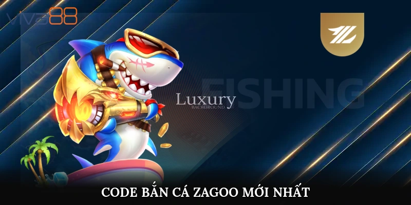 code bắn cá zagoo mới nhất