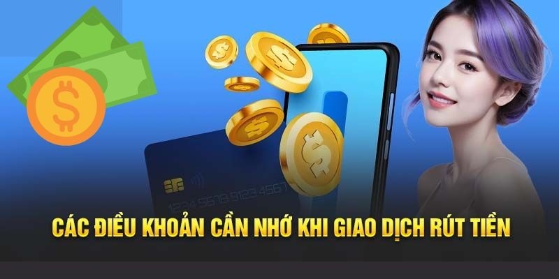 Điều kiện cần đảm bảo khi rút tiền