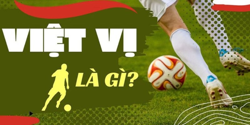 Đôi nét về kèo lỗi việt vị