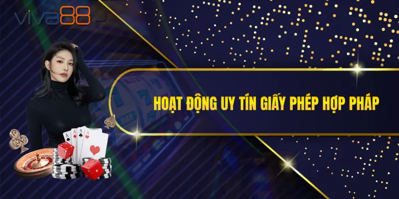 Hoạt động uy tín giấy phép hợp pháp