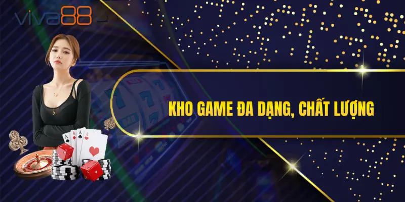 Kho game đa dạng, chất lượng