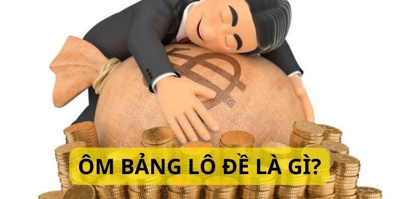 Ôm lô dề là gì?